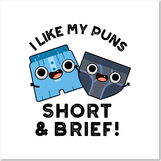 I Like My Puns Short And Brief Funny Underwear Pun Wall Art by punnybone
